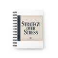 Strategy Over Stress Spiral-Bound Journal — Productivity Planner & Goal Notebook